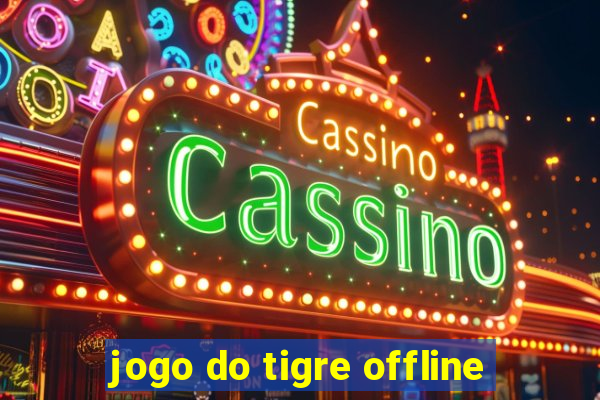 jogo do tigre offline